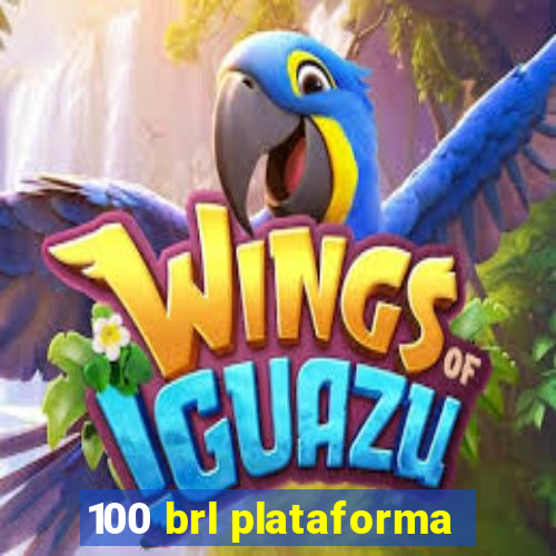 100 brl plataforma